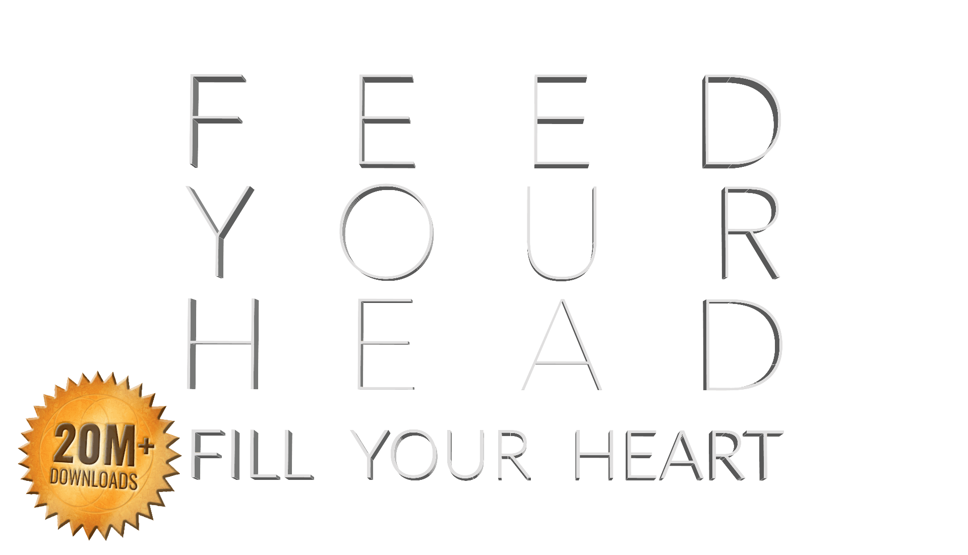 Feed your head, fill your heart